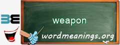 WordMeaning blackboard for weapon